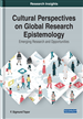 Cultural Perspectives on Global Research Epistemology: Emerging Research and Opportunities