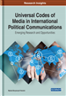 Universal Codes of Media in International Political Communications: Emerging Research and Opportunities